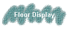 Floor Display
